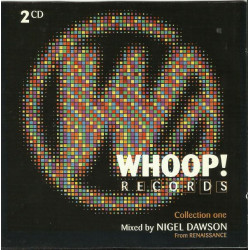 WHOOP! RECORDS - COLLECTION ONE MIXED BY - NIGEL DAWSON - FROM RENAISSANCE ( 2 CD )